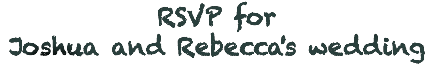 RSVP for Josh and Beck's Wedding